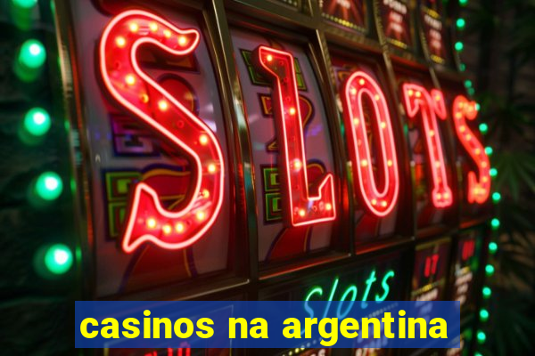 casinos na argentina